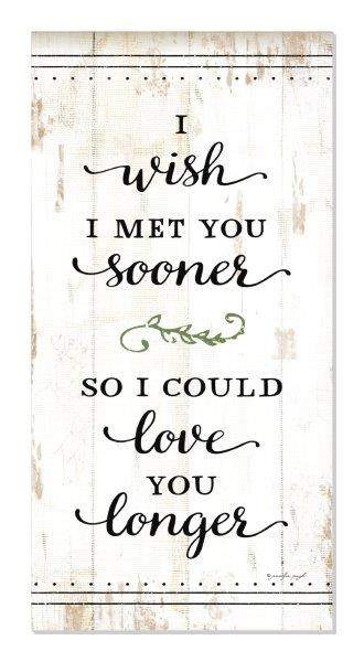 I Wish I Met You Sooner Rustic Wood Wall Sign