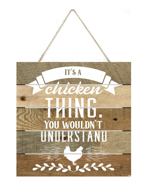 It's A Chicken Thing You Wouldn't Understand Rustic Wooden Plank Sign 7.5 x 7.5
