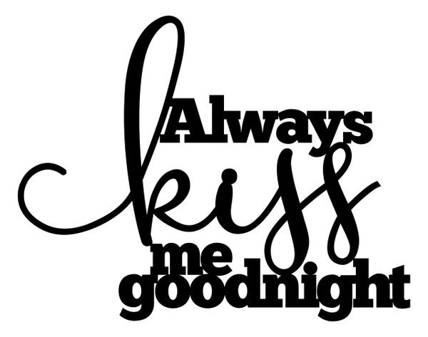 Always Kiss Me Goodnight 3D Word Art Wood Cutout 13x17