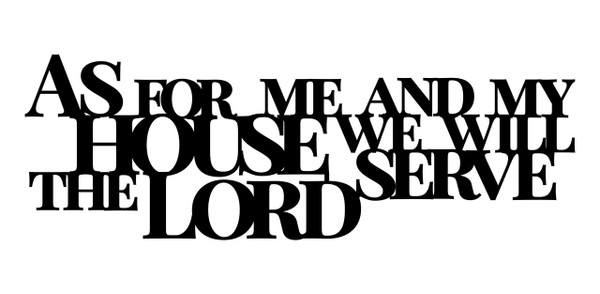 As For Me And My House We Will Serve The Lord 3D Word Art Wood Cutout 7.5 x 22
