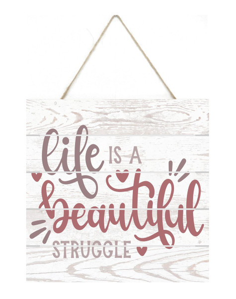 Life is A Beautiful Struggle Wooden Plank Sign 7.5 x 7.5
