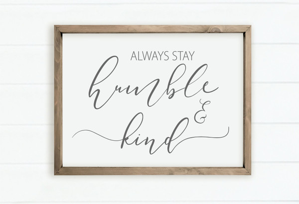 Always Stay Humble And Kind Framed Wood Farmhouse Wall Sign
