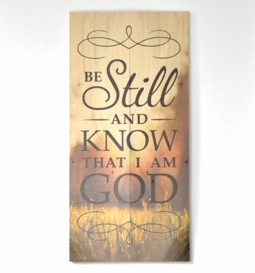 Be Still And Know That I Am God Rustic Wood Sign 11x22