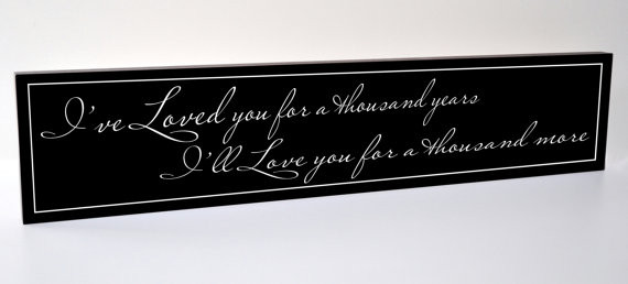 I've Loved You For A Thousand Years Carved Wood Sign 5x24