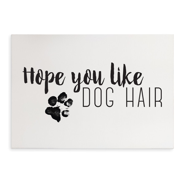 Hope You Like Dog Hair Wood Wall Sign 8x12