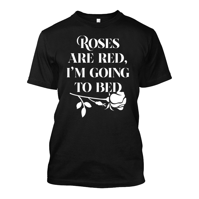 Men's Roses Are Red I'm Going To Bed Tshirt The Inked Boys Shop