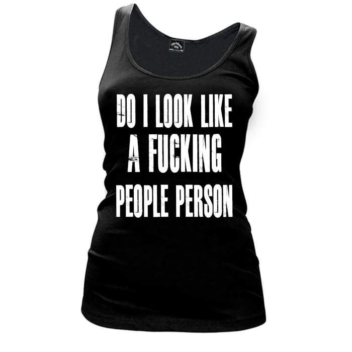 Women's Do I Look Like A Fucking People Person - Tank Top