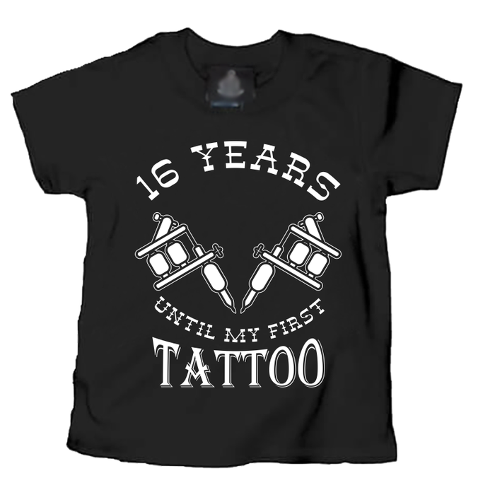 Kids 16 Years Until My First Tattoo - Tshirt