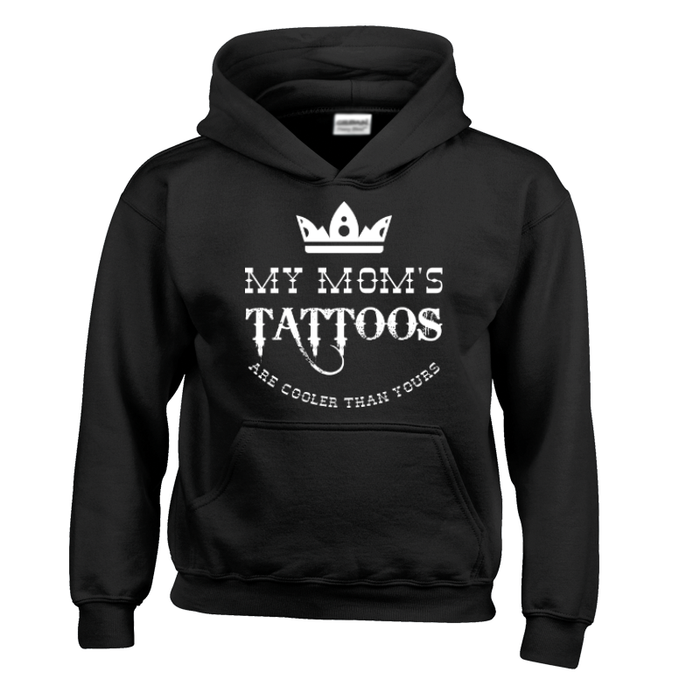 Kids My Mom'S Tattoos Are Cooler Than Yours - Hoodie