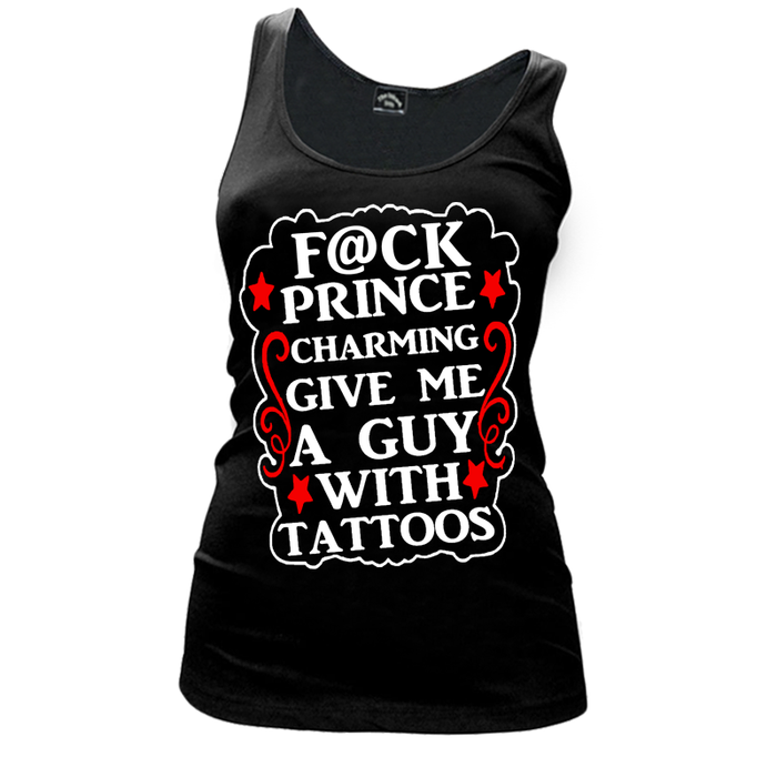 Women's F@Ck Prince Charming Give Me A Guy With Tattoos - Tank Top