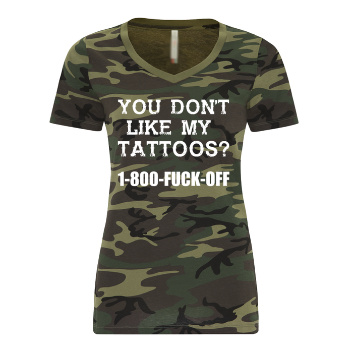 Women's You Don’T Like My  Tattoos? 1-800-Fuck-Off Green Camo - Tshirt