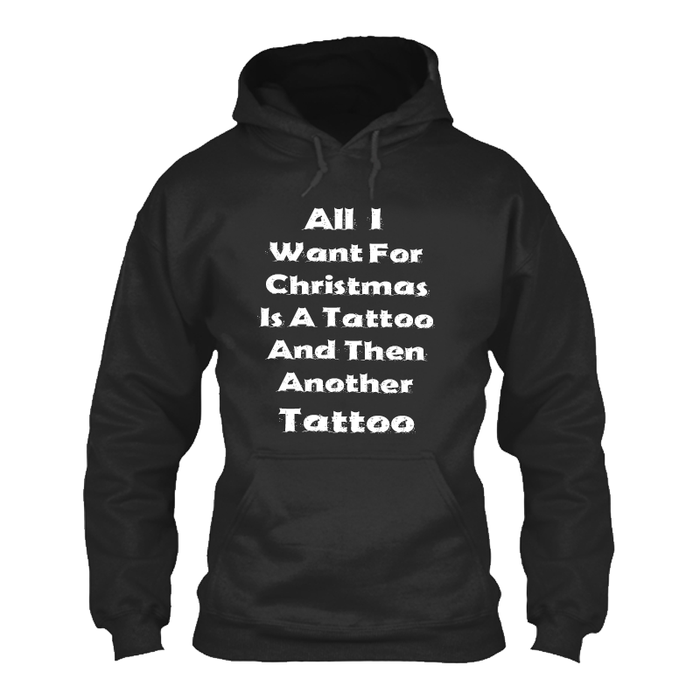 Women's All I I Want For Christmas Is A Tattoo And Then Another Tattoo - Hoodie