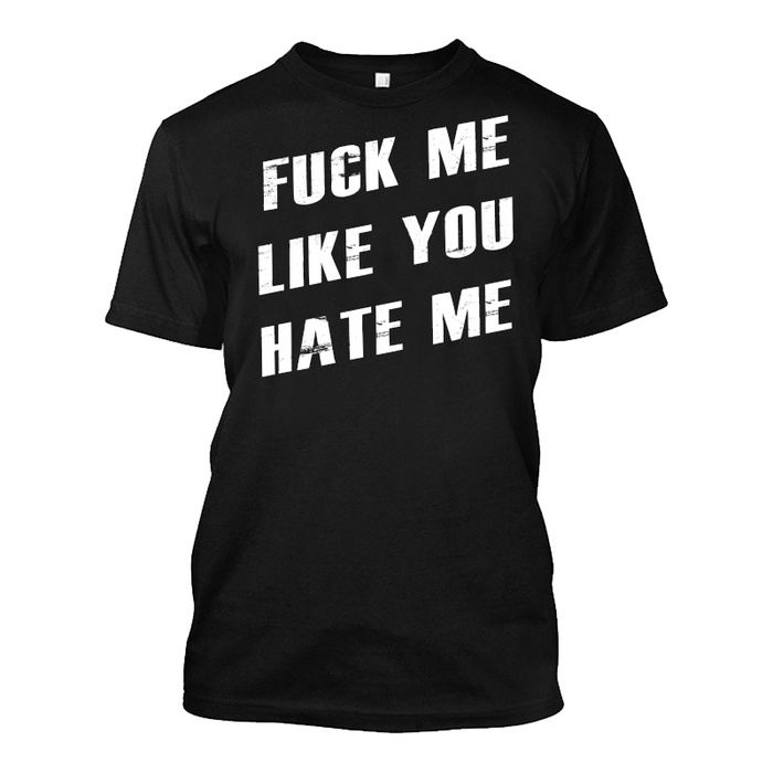 Men's FUCK ME LIKE YOU HATE ME - Tshirt