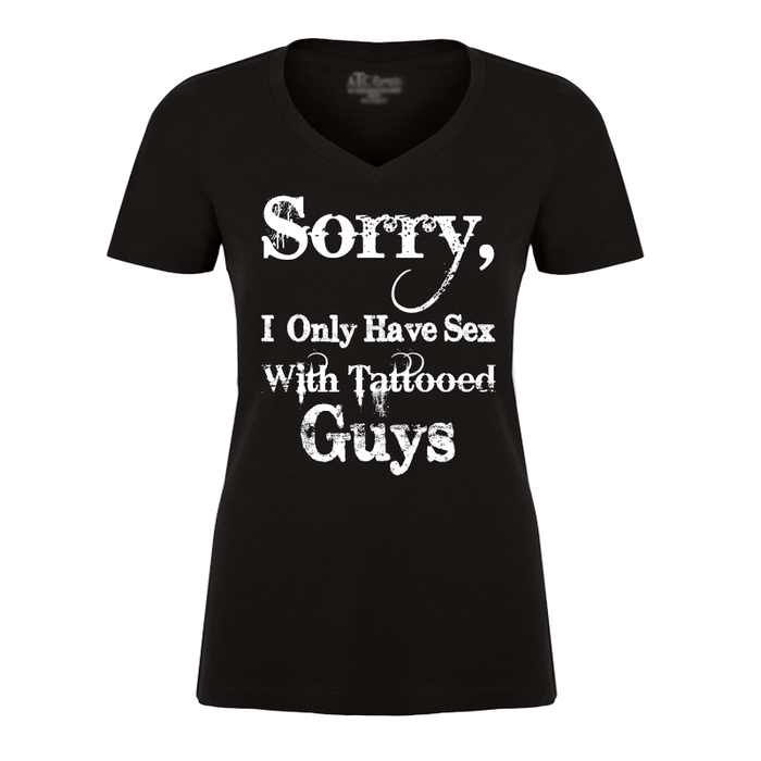 Women's Sorry, I Only Have Sex With Tattooed Guys - Tshirt