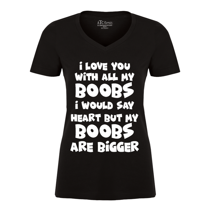 Women's I Love You  With All My  Boobs  I would Say  Heart But My  Boobs  Are Bigger - Tshirt