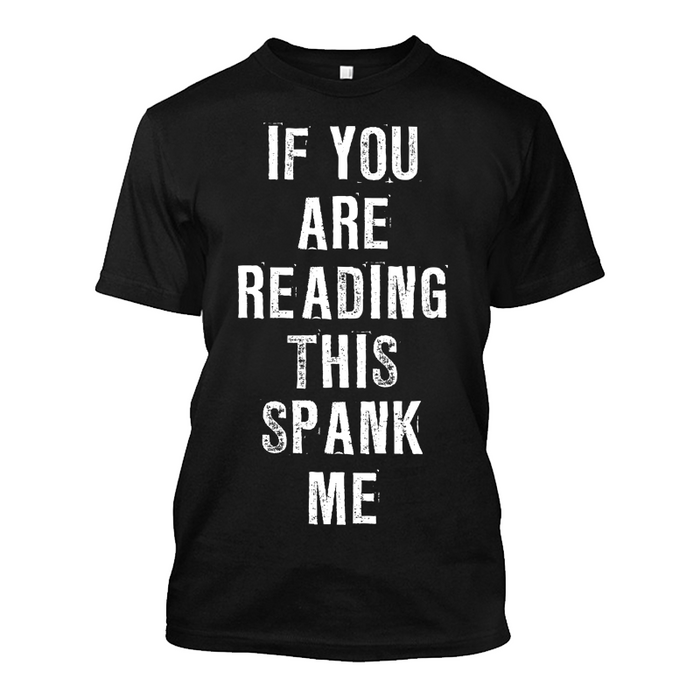 Men's If You Are Reading This Spank Me - Tshirt