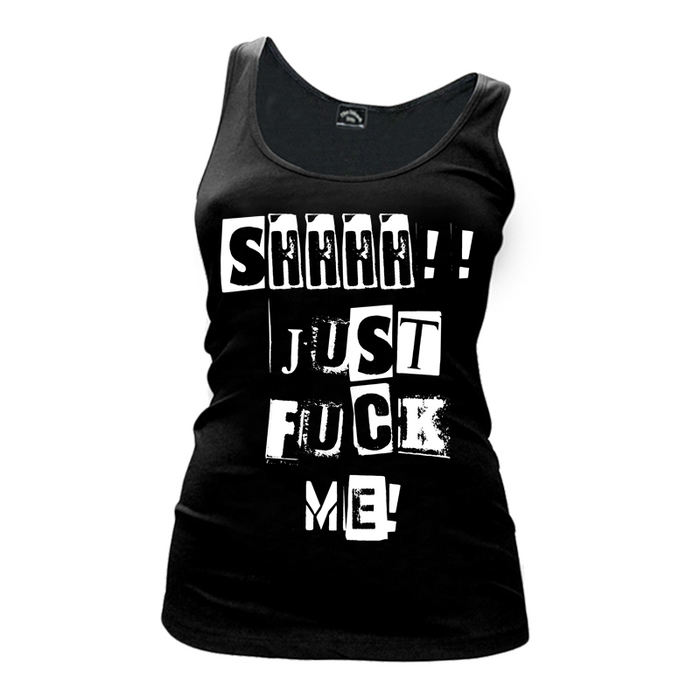 Women's Shhh Just Fuck Me - Tank Top