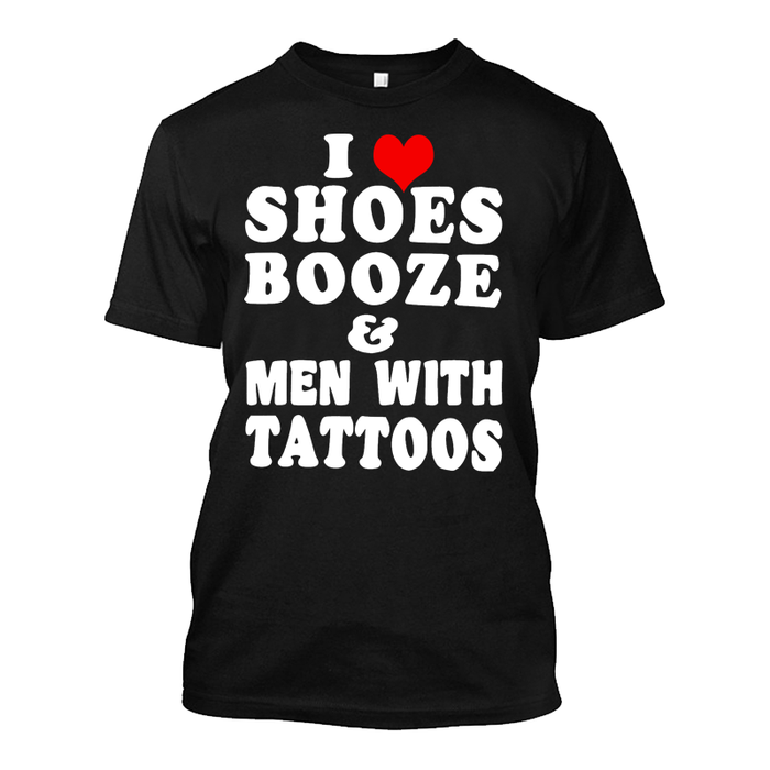 Men's I Love Shoes Booze And Men With Tattoos - Tshirt