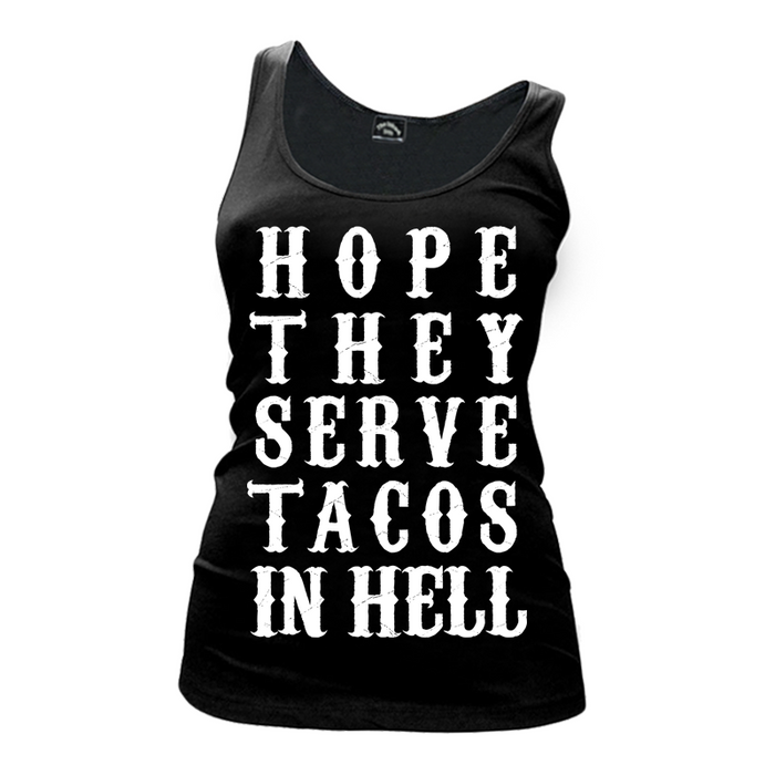 Women's Hope They Serve Tacos In Hell - Tank Top