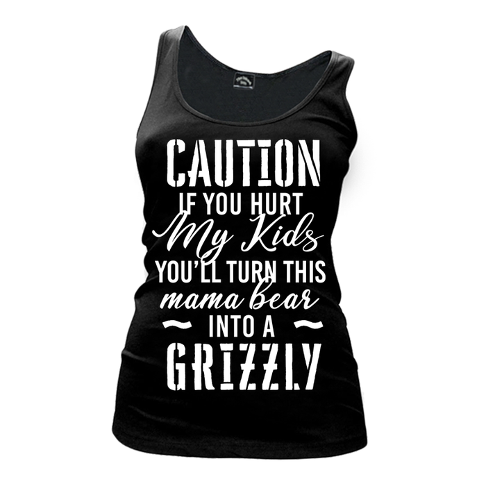 Women's Caution If You Hurt My Kids You'll Turn This Mama Bear Into A Grizzly - Tank Top