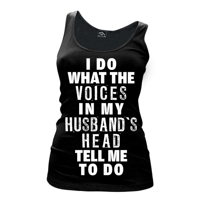 Women's I Do What The Voices In My Husband's Head Tell Me To Do - Tank Top