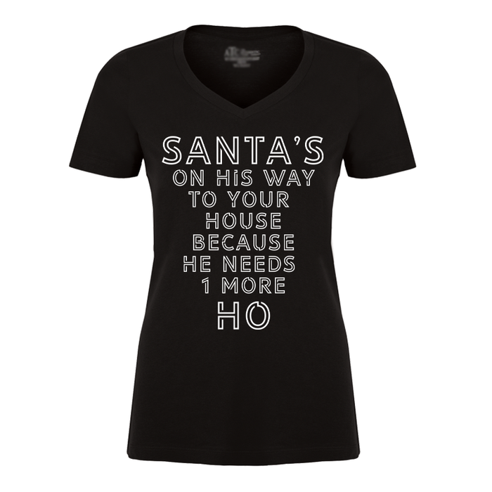 Women's Santa's On His Way To Your House Beacuse He Needs One More Ho - Tshirt