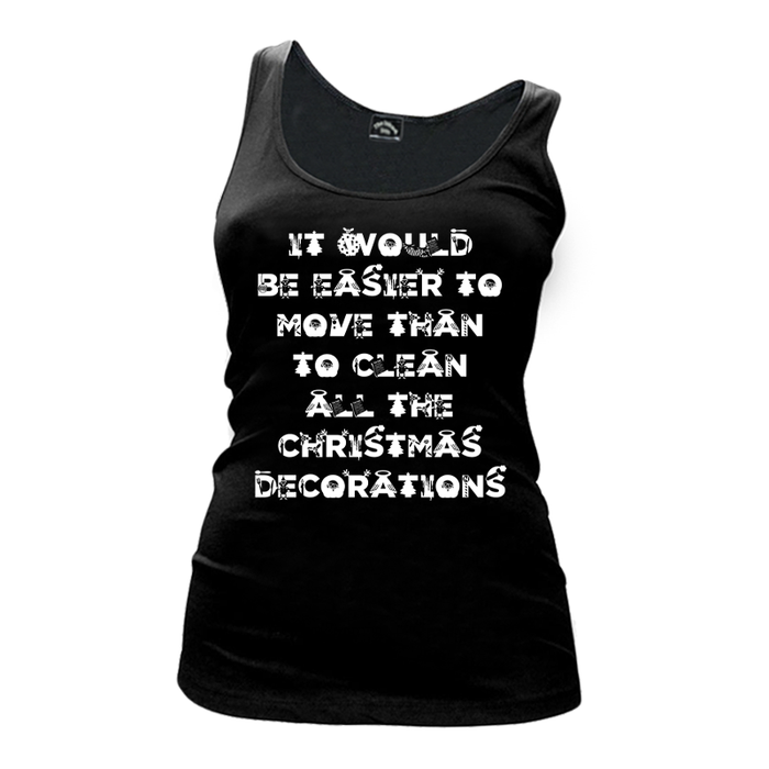 Women's It Would Be Easier To Move Than To Clean All The Christmas Decorations - Tank Top