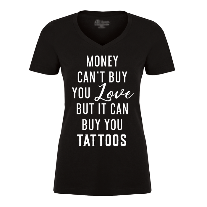 Women's Money Can't Buy You Love But It Can Buy You Tattoos - Tshirt