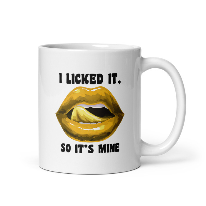 I Licked It So It's Mine (Gold Lips) - White Glossy Mug