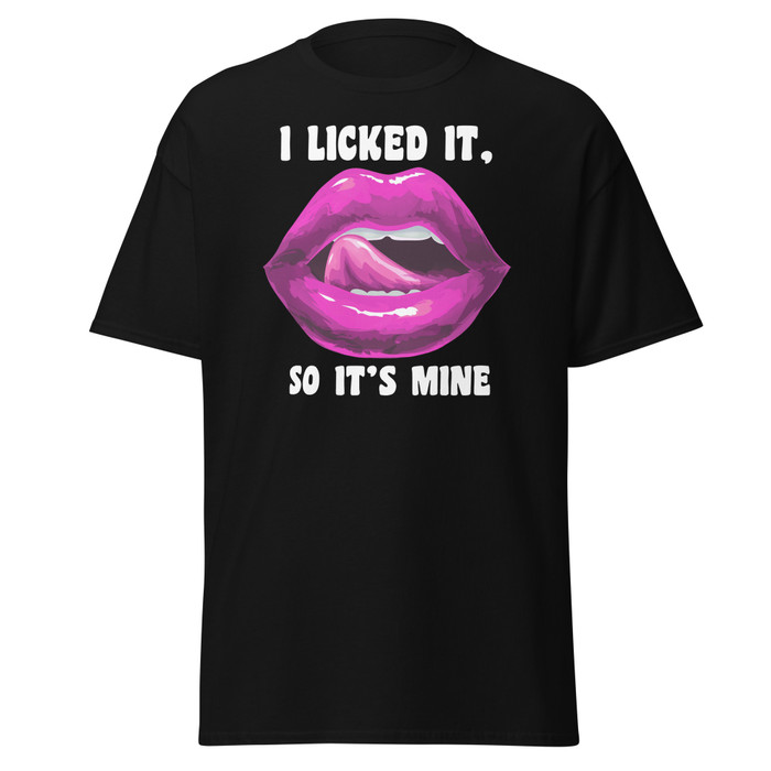Unisex I Licked It So It's Mine (Pink Lips) - Black Shirt
