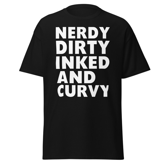 Unisex Nerdy Dirty Inked And Curvy - Shirt (White Print)