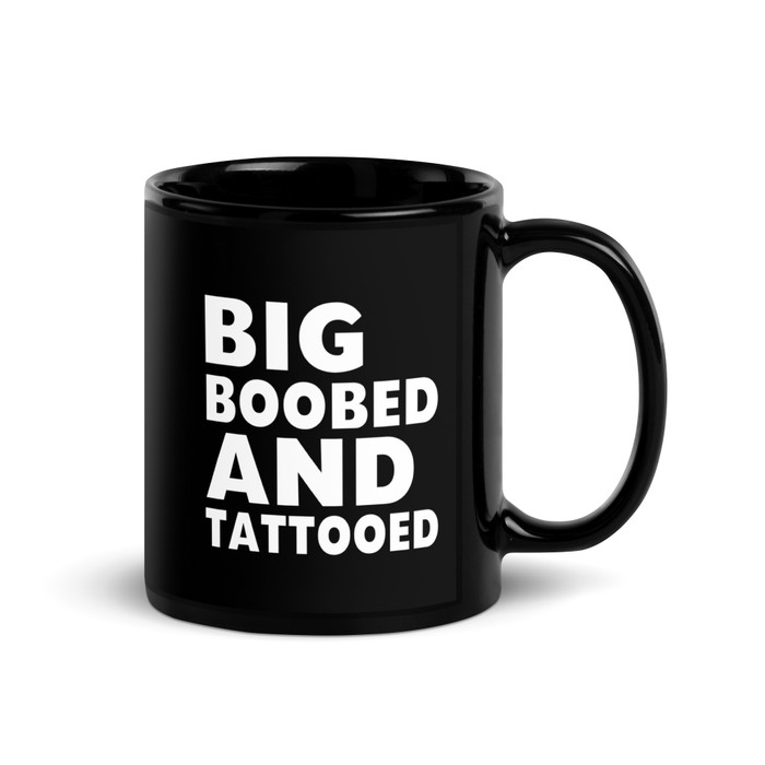 Big Boobed And Tattooed - Black Glossy Mug (White Print)