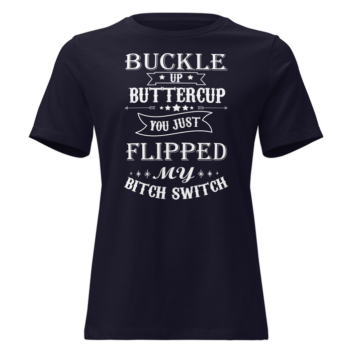 Women's Buckle Up Buttercup You Just Flipped My Bitch Switch - Shirt (White Print)