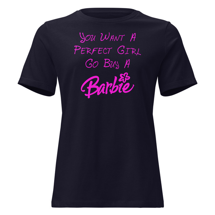 Women's You Want A Perfect Girl Go Buy A Barbie - Shirt (Pink Print)