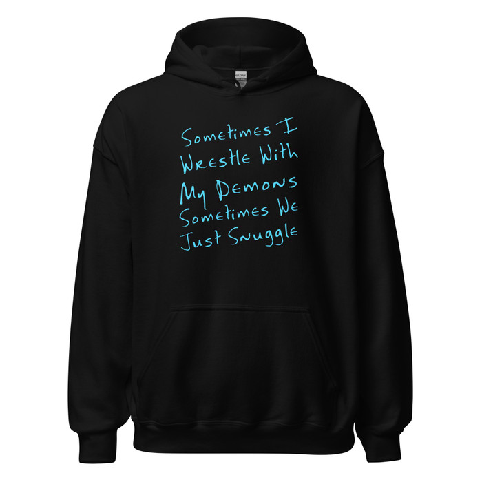 Unisex Sometimes I Wrestle With My Demons Sometimes We Just Snuggle - Hoodie (Blue Print)