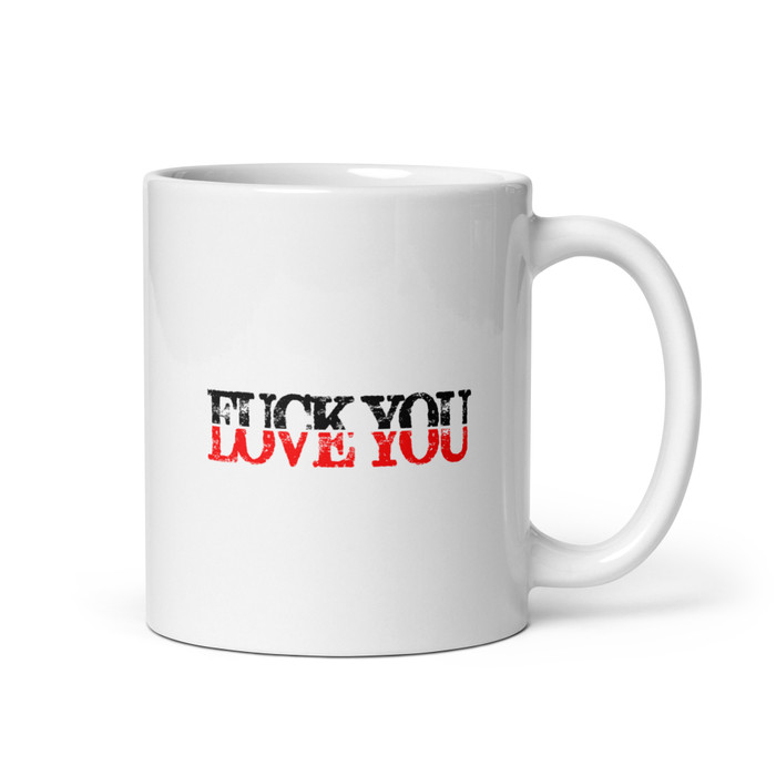 Fuck You Love You - White Glossy Mug