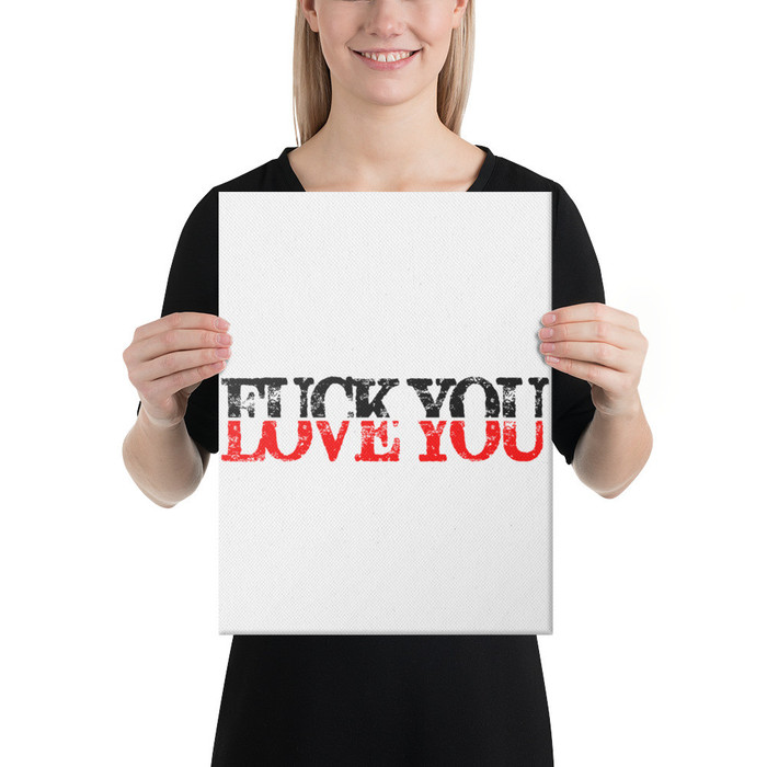 Fuck You Love You - Canvas