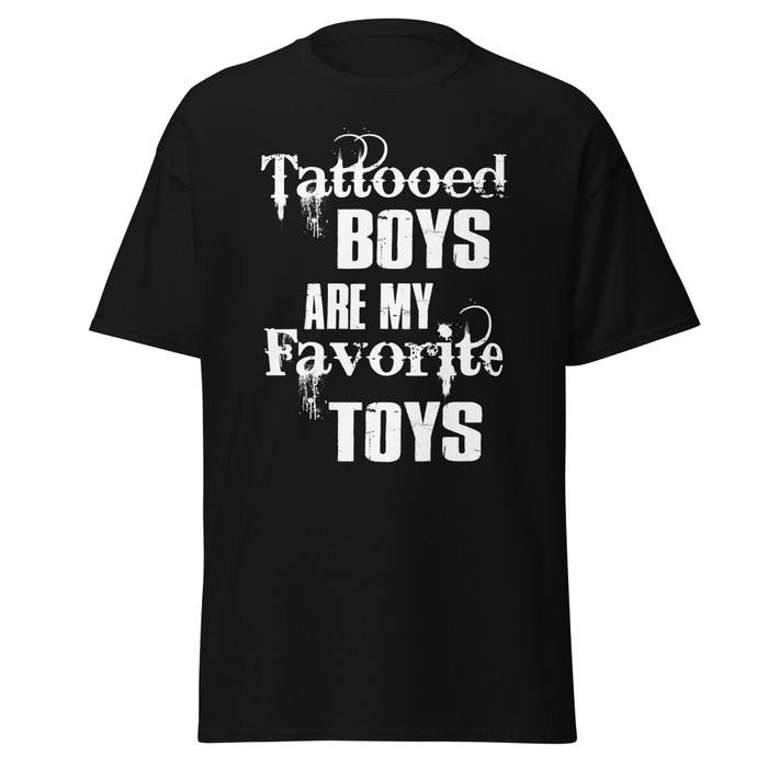 Unisex Tattooed Boys Are My Favorite Toys - Shirt (White Print)