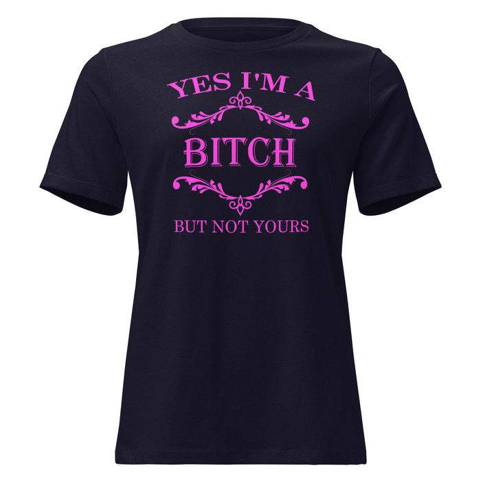 Women's Yes I'M A Bitch But Not Yours - Shirt (Pink Print)