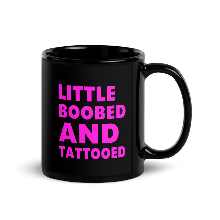 Little Boobed And Tattooed - Black Glossy Mug (Pink Print)