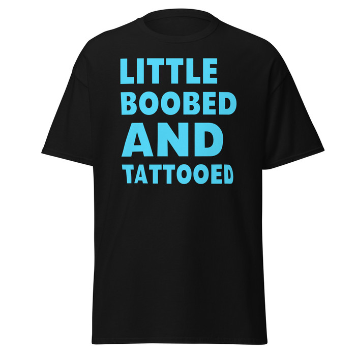 Unisex Little Boobed And Tattooed - Shirt (Blue Print)