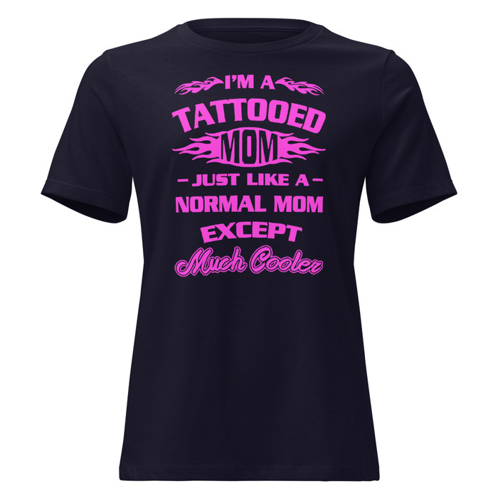 Women's I'm A Tattooed Mom Just Like A Normal Mom Except Much Cooler - Shirt (Pink Print)