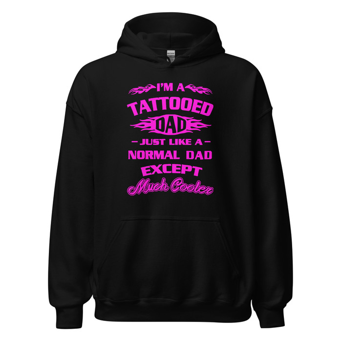 Unisex I'm A Tattooed Dad Just Like A Normal Dad Except Much Cooler - Hoodie (Pink Print)