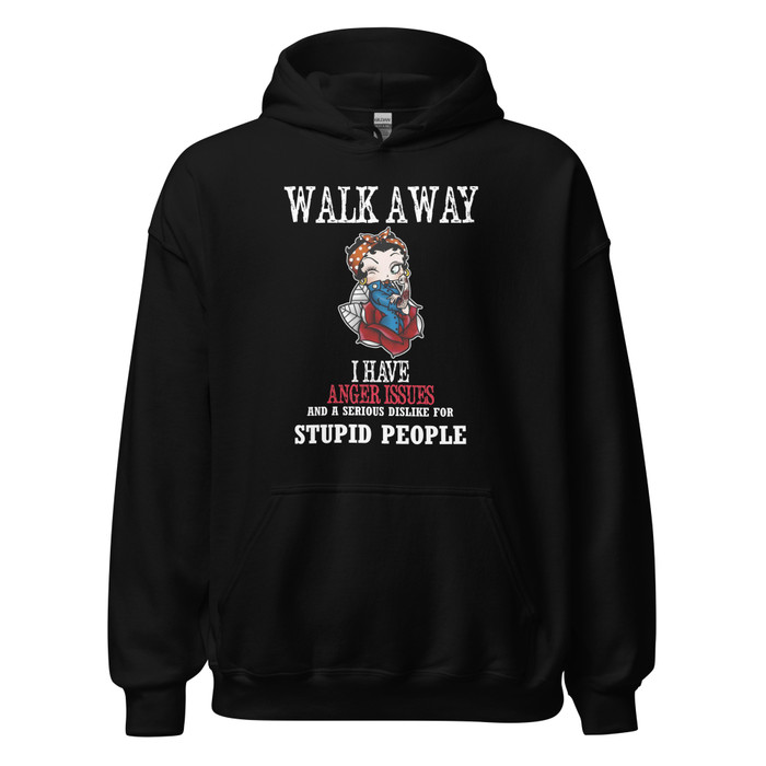 Unisex Walk Away I Have Anger Issues And A Serious Dislike For Stupid People - Black Hoodie