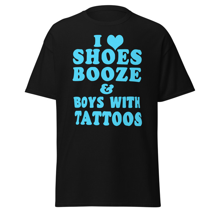 Unisex I Love Shoes Booze And Boys With Tattoos - Shirt (Blue Print)