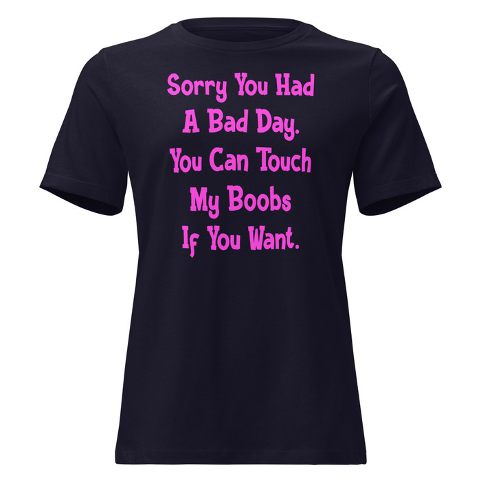 Women's Sorry You Had A Bad Day. You Can Touch My Boobs If You Want - Shirt (Pink Print)