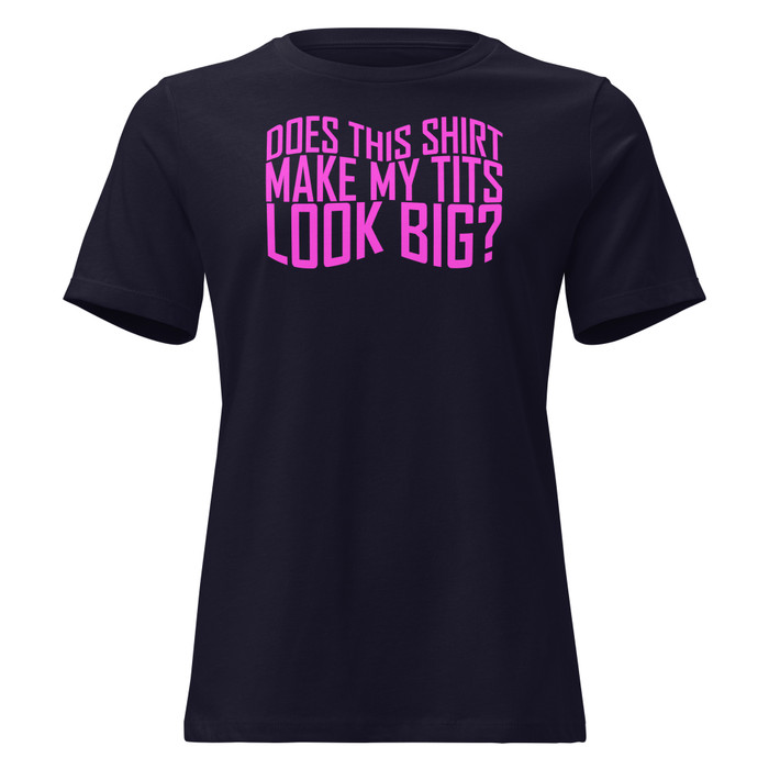 Women's Does This Shirt Make My Tits Look Big - Shirt (Pink Print)