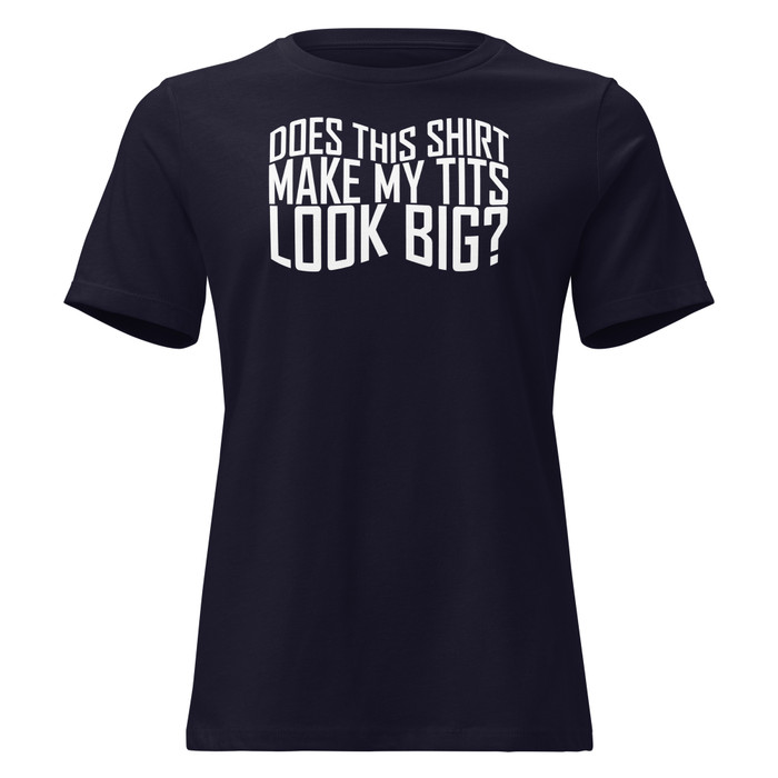 Women's Does This Shirt Make My Tits Look Big - Shirt (White Print)