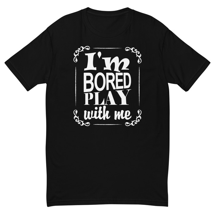 Men's I'M Bored Play With Me - Shirt (White Print)