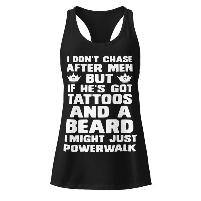 Women’s I Don'T Chase After Men But If He'S Got Tattoos And A Beard I Might Just Powerwalk - Tank Top (White Print)